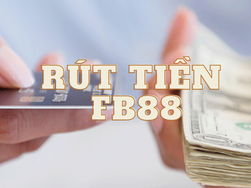 Hướng dẫn rút tiền Fb88 về tài khoản