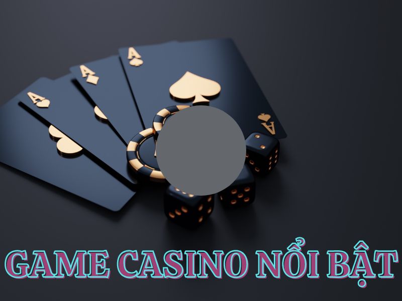 Các thể loại game casino nổi bật