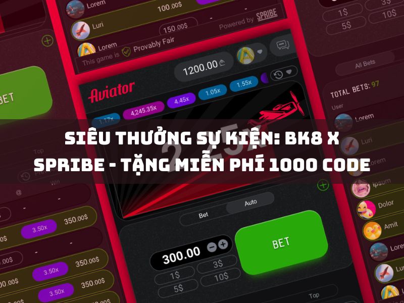 siêu thưởng sự kiện: bk8 x spribe tặng miễn phí 1000 code